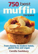 750 Best Muffin Recipes: Everything from Breakfast Classics to Gluten-Free Vegan & Coffeehouse Favorites (ISBN: 9780778802495)