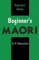 Beginner's Maori - K. T. Harawira (ISBN: 9780781806053)