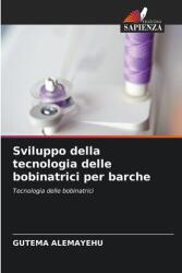 Dezvoltarea tehnologiei bobinatoarelor pentru bărci (ISBN: 9786209415135)