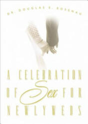 Celebration of Sex for Newlyweds - Dr. Douglas Rosenau (ISBN: 9780785287735)