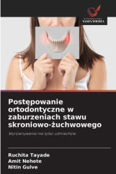 Postepowanie ortodontyczne w zaburzeniach stawu skroniowo-zuchwowego | Ruchita Tayade, Amit Nehete, Nitin Gulve (ISBN: 9786209354663)