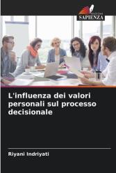L'influenza dei valori personali sul processo decisionale (ISBN: 9786209340765)