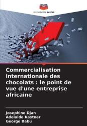 Commercialisation internationale des chocolats : le point de vue d'une entreprise africaine (ISBN: 9786209328336)