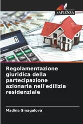 Regolamentazione giuridica della partecipazione azionaria nell'edilizia residenziale (ISBN: 9786209315428)