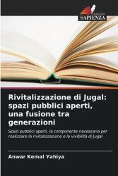 Revitalizarea lui Jugal: spații publice deschise, o fuziune între generații (ISBN: 9786209286025)