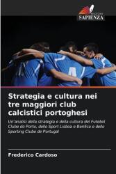 Strategia și cultura în cele trei mari cluburi de fotbal portugheze (ISBN: 9786209201226)