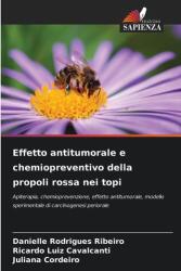Effetto antitumorale e chemiopreventivo della propoli rossa nei topi (ISBN: 9786209109881)