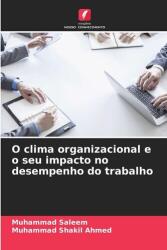 Clima organizațională și impactul său asupra performanței la locul de muncă (ISBN: 9786209094682)