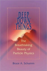 Deep Down Things - Bruce A. Schumm (ISBN: 9780801879715)