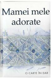 Mamei mele adorate (ISBN: 9786068290157)