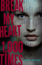 Break My Heart 1, 000 Times - Daniel Waters (2013)