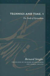 Technics and Time, 1 - Bernard Stiegler (ISBN: 9780804730419)