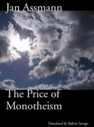 Price of Monotheism - Jan Assmann (ISBN: 9780804761604)