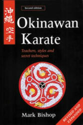 Okinawan Karate: Teachers, Styles and Secret Techniques - Mark Bishop (ISBN: 9780804832052)