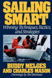 Sailing Smart - Buddy Melges, Charles Mason, Ted Brennam (ISBN: 9780805003512)