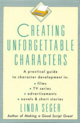 Creating Unforgettable Characters - Linda Seger (ISBN: 9780805011715)