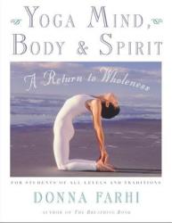 Yoga Mind, Body and Spirit - Donna Farhi (ISBN: 9780805059700)