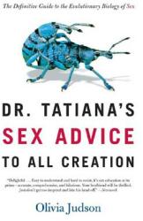 Dr. Tatiana's Sex Advice to All Creation: The Definitive Guide to the Evolutionary Biology of Sex (ISBN: 9780805063325)