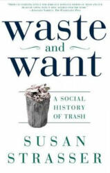 Waste and Want: A Social History of Trash (ISBN: 9780805065121)
