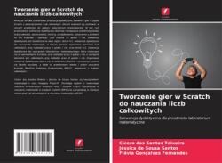Crearea jocurilor în Scratch pentru predarea numerelor întregi (ISBN: 9786206815150)