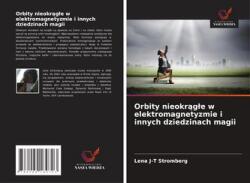 Orbitele necirculare în electromagnetism și alte domenii ale magiei (ISBN: 9786204189703)