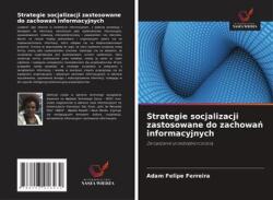Strategie socjalizacji zastosowane do zachowa¿ informacyjnych (ISBN: 9786203916430)