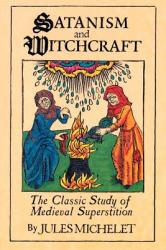 Satanism and Witchcraft - Jules Michelet (ISBN: 9780806500591)
