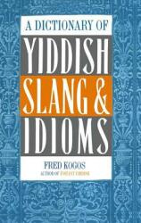 A Dictionary of Yiddish Slang & Idioms (ISBN: 9780806503479)