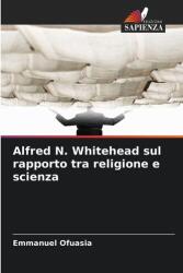 Alfred N. Whitehead despre relația dintre religie și știință (ISBN: 9786202425124)