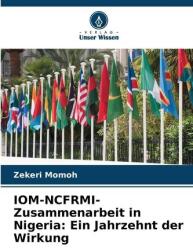 IOM-NCFRMI Colaborare în Nigeria: Un deceniu de impact (ISBN: 9786202379656)