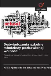 Do¿wiadczenia szkolne m¿odzie¿y pozbawionej wolno¿ci (ISBN: 9786202373852)
