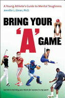 Bring Your a Game: A Young Athlete's Guide to Mental Toughness (ISBN: 9780807859902)