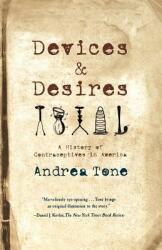 Devices and Desires: A History of Contraceptives in America (ISBN: 9780809038169)