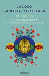 El Espacio Y La Consciencia / Space and Consciousness - Grinberg-Zylberbaum, Jacobo (ISBN: 9786073863254)