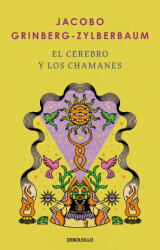 El Cerebro Y Los Chamanes / The Mind and Shamanism - Grinberg-Zylberbaum, Jacobo (ISBN: 9786073862776)