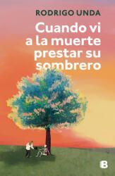 Cuando VI a la Muerte Prestar Su Sombrero / When I Saw Death Lend Its Shadow - Unda, Rodrigo (ISBN: 9786073862325)