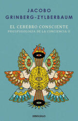 El Cerebro Consciente / The Conscious Brain - Grinberg-Zylberbaum, Jacobo (ISBN: 9786073861625)