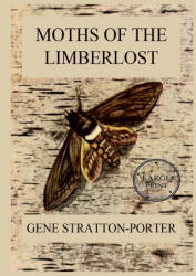 Moths of the Limberlost - Gene Stratton-Porter (ISBN: 9783988687081)