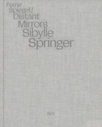 Sibylle Springer: Ferne Spiegel / Distant Mirrors (ISBN: 9783969122648)