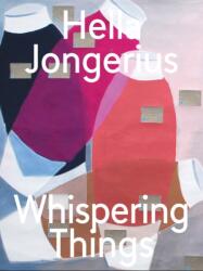 Hella Jongerius: Whispering Things (ISBN: 9783945852729)