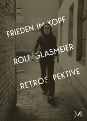Rolf Glasmeier: Pace în minte - Retrospectivă (ISBN: 9783864424748)