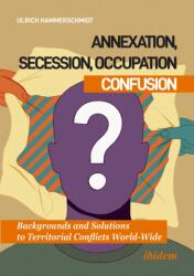 Annexation, Secession, Occupation-Confusion (ISBN: 9783838221809)