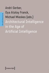 Inteligența arhitecturală în era inteligenței artificiale (ISBN: 9783837679052)