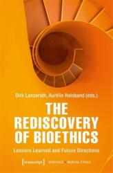 The Rediscovery of Bioethics (ISBN: 9783837678925)