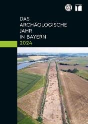 Anul arheologic în Bavaria 2024 (ISBN: 9783795490300)
