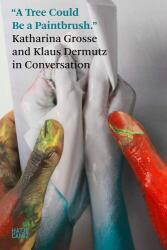 Katharina Grosse. În conversație cu Klaus Dermutz (ISBN: 9783775759489)
