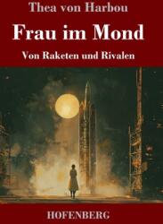 Frau im Mond - Thea von Harbou (ISBN: 9783743751774)