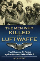 Men Who Killed the Luftwaffe - Jay Stout (ISBN: 9780811706599)