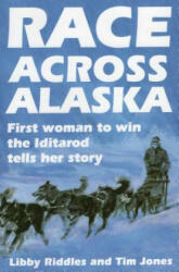 Race Across Alaska - Libby Riddles, Tim Jones (ISBN: 9780811722537)