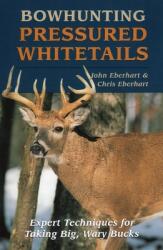 Bowhunting Pressured Whitetails (ISBN: 9780811728195)